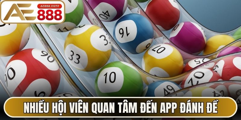 Nhiều hội viên quan tâm đến app đánh đề