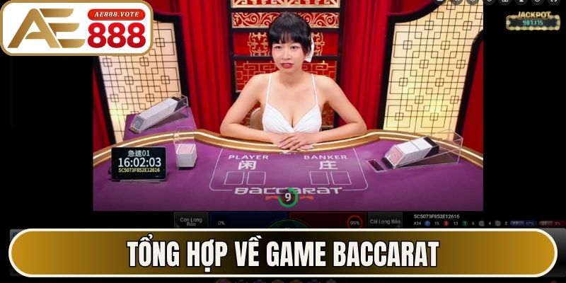 Baccarat AE888 - Bí Kíp Cược Trực Tuyến Đỉnh Cao 2026 1 Tổng hợp về game baccarat