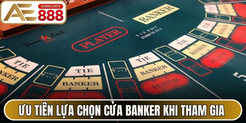 Baccarat AE888 - Bí Kíp Cược Trực Tuyến Đỉnh Cao 2026 3 Ưu tiên lựa chọn cửa Banker khi tham gia baccarat