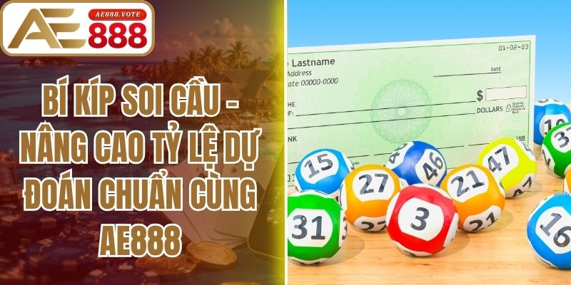 Bí Kíp Soi Cầu - Nâng Cao Tỷ Lệ Dự Đoán Chuẩn Cùng Ae888