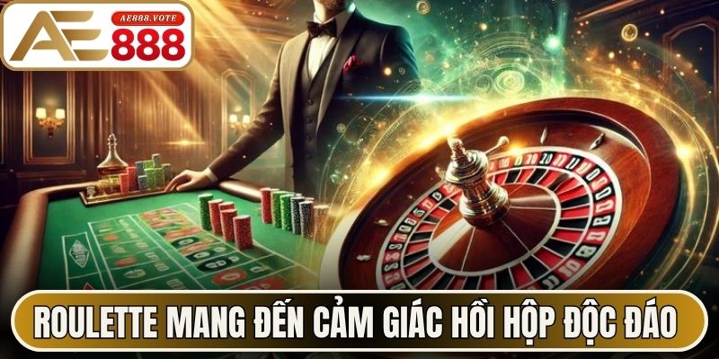 Roulette mang đến cảm giác hồi hộp độc đáo 