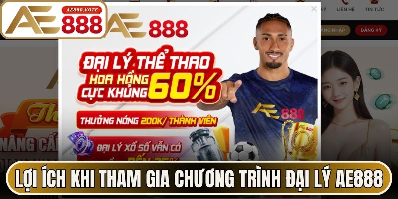 Lợi ích khi người tham gia chương trình đại lý AE888