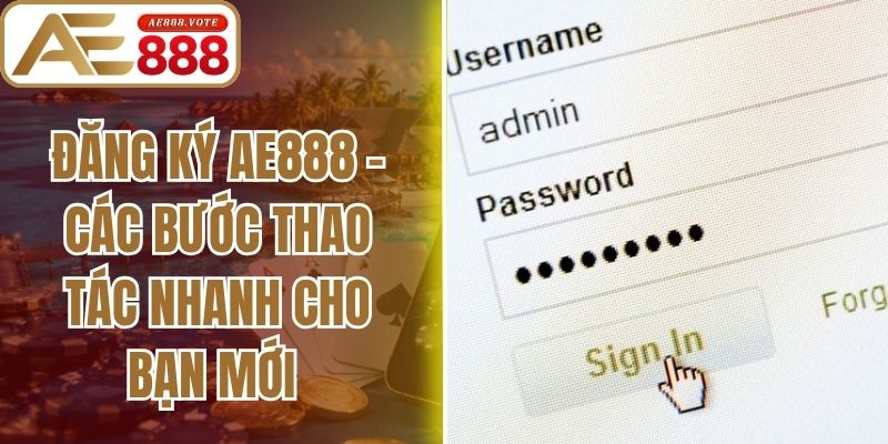 Đăng Ký AE888 - Các Bước Thao Tác Nhanh Cho Bạn Mới