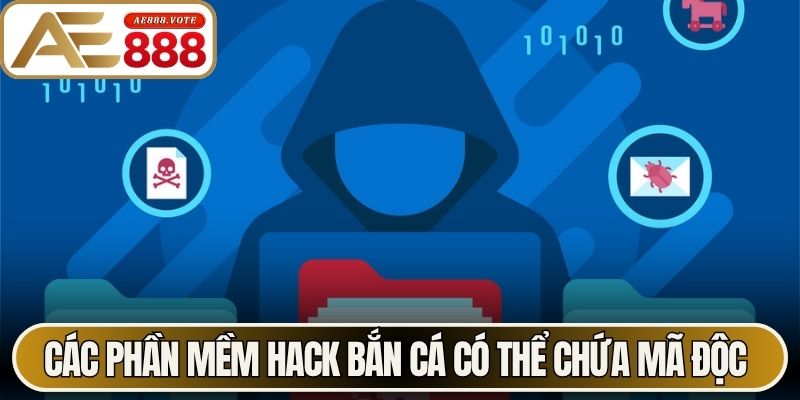 Hack Bắn Cá AE888 - Tìm Hiểu Sự Thật Nhiều Người Chưa Biết 2 Các phần mềm hack bắn cá có thể chứa mã độc