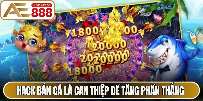 Hack Bắn Cá AE888 - Tìm Hiểu Sự Thật Nhiều Người Chưa Biết 1 Hack bắn cá là can thiệp để tăng phần thắng