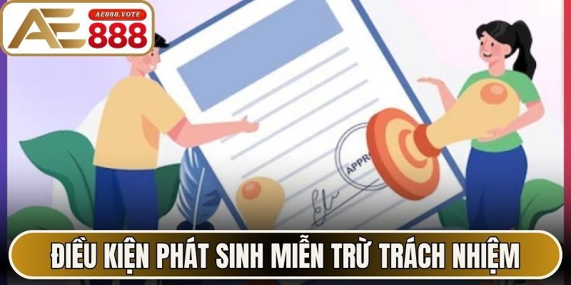 Điều kiện phát sinh miễn trừ trách nhiệm theo quy định 