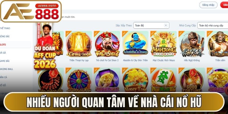 Nhiều người quan tâm về nhà cái nổ hũ