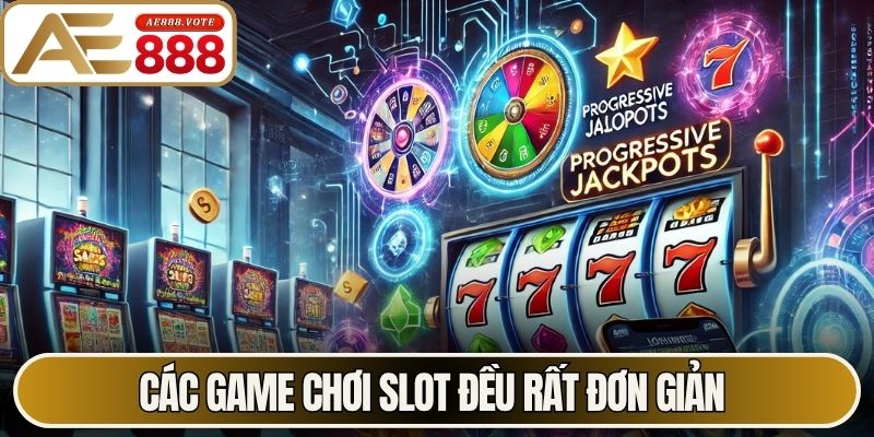 Nổ Hũ Đổi Thưởng AE888 - Sức Hút Từ Giải Trí Trực Tuyến 2 Các game chơi slot đều rất đơn giản