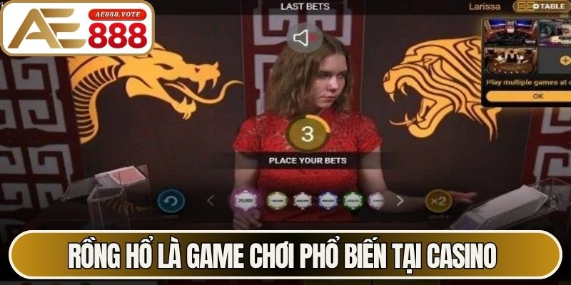 Rồng hổ là game chơi phổ biến tại casino